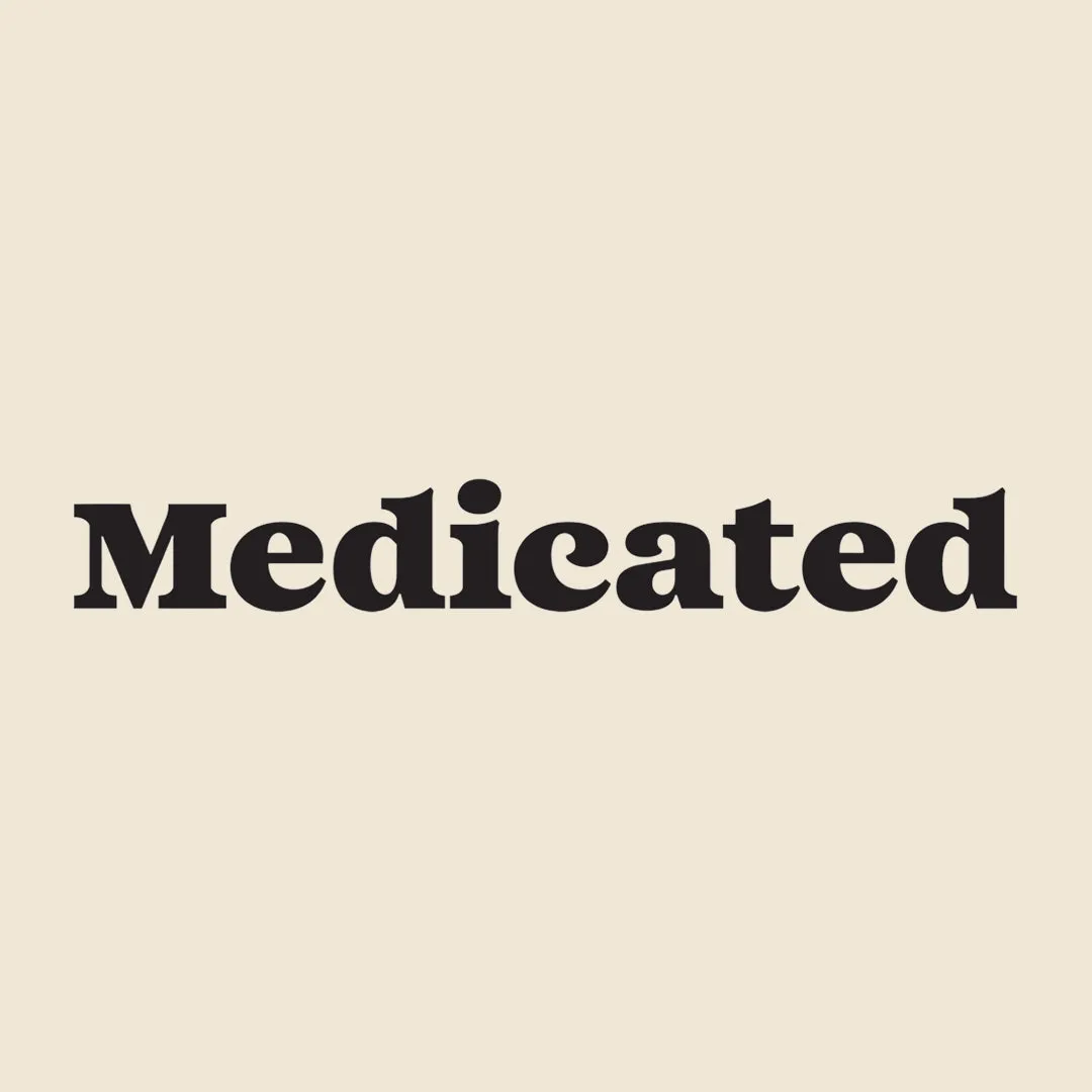 Medicated // Limited Edition