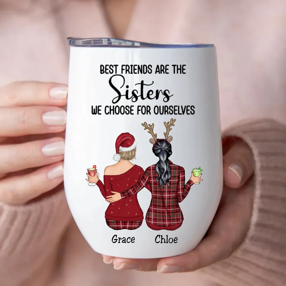 Sisters - Best Friends Are The Sisters We Choose For Ourselves - Personalized Wine Tumbler