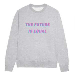 The Future Is Equal - LGBTQ  Pride Sweatshirt